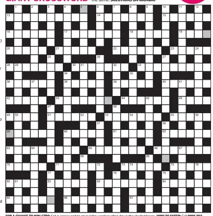  ??  ?? FOR A CHANCE TO WIN £750: Solve crossword to reveal the word reading down the shaded boxes. HOW TO ENTER: Call 0901 293 6231 and leave six-letter answer and details, or TEXT 65700 with the word XWORD, your answer and name. Texts and calls cost £1 plus standard network charges. One winner chosen from all correct entries received between 00.01 today (Saturday) and 23.59 tomorrow (Sunday). UK residents aged 18+, excl NI. Full terms apply, see Page 49. NEED A CLUE? Text HINT to 65700 for six answers, or call 0901 293 6235. Texts and calls cost £1 plus standard network charges. Today’s clues available from 00.01 Saturday to 23.30 on Sunday.