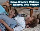  ?? ?? Robyn Crawford (Nafessa
Williams) with Whitney