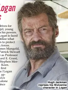  ??  ?? Hugh Jackman reprises his Wolverine character in Logan