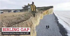  ??  ?? BIRLING GAP Husband and two boys died at cliff