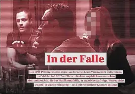  ??  ?? Das Verhängnis nimmt seinen Lauf: Gudenus (Bild re. seine Ehefrau) und Strache reden sich um Kopf und Kragen.