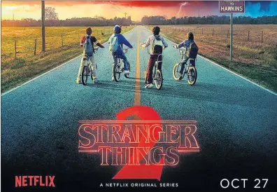  ?? SUBMITTED PHOTO ?? ‘Stranger Things 2’ went live on Netflix in October.