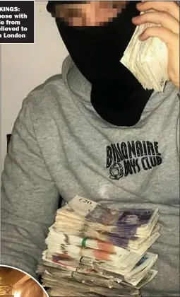  ??  ?? RICH PICKINGS: Gangsters pose with cash made from cannabis believed to be grown in London
