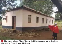  ??  ?? The class where Oliver Tambo did his standard six at Ludeke Methodist Church near Mbizana.