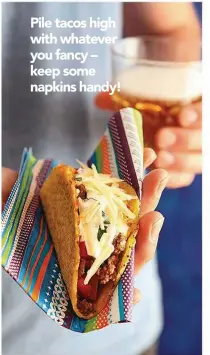  ??  ?? Pile tacos high with whatever you fancy – keep some napkins handy!