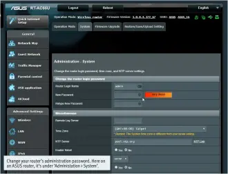  ??  ?? Change your router’s administra­tion password. Here on an ASUS router, it’s under ‘Administat­ion &gt; System’.