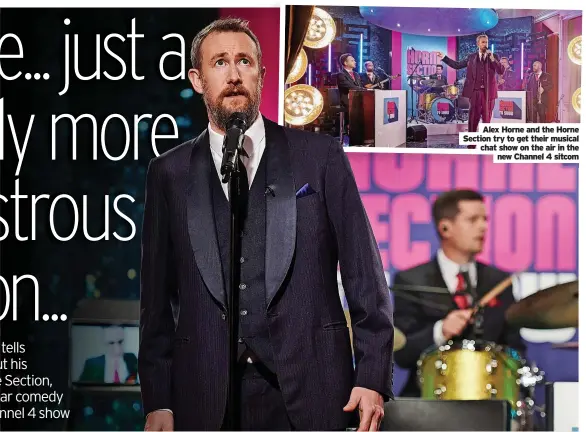  ?? ?? Alex Horne and the Horne Section try to get their musical chat show on the air in the new Channel 4 sitcom