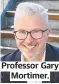  ?? ?? Professor Gary Mortimer.