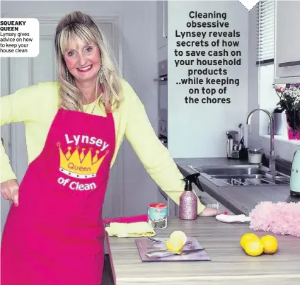  ??  ?? SQUEAKY QUEEN Lynsey gives advice on how to keep your house clean