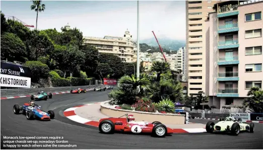  ??  ?? Monaco’s low-speed corners require a unique chassis set-up; nowadays Gordon is happy to watch others solve the conundrum