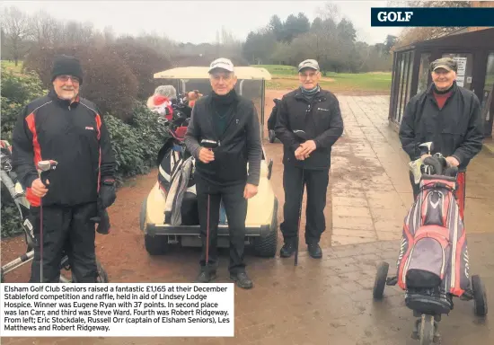  ??  ?? Elsham Golf Club Seniors raised a fantastic £1,165 at their December Stableford competitio­n and raffle, held in aid of Lindsey Lodge Hospice. Winner was Eugene Ryan with 37 points. In second place was Ian Carr, and third was Steve Ward. Fourth was Robert Ridgeway. From left; Eric Stockdale, Russell Orr (captain of Elsham Seniors), Les Matthews and Robert Ridgeway.