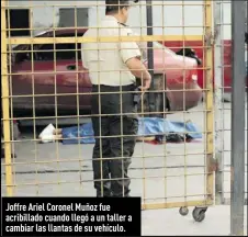  ?? ?? Joffre Ariel Coronel Muñoz fue acribillad­o cuando llegó a un taller a cambiar las llantas de su vehículo.