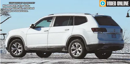  ?? STAFF PHOTO BY JIM MAHONEY ?? NO PROBLEM: The Volkswagen Atlas SEL crunched through a snowstorm.