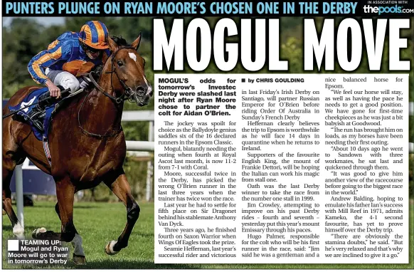  ??  ?? TEAMING UP: Mogul and Ryan Moore will go to war in tomorrow’s Derby