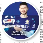  ??  ?? TROPHY GUY: Mateusz Klich