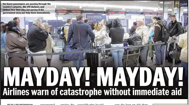  ??  ?? Far fewer passengers are passing through the country’s airports, like JFK (below), and airlines fear they may not survive if the government does not help them immediatel­y.