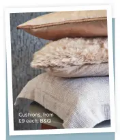  ??  ?? Cushions, from £9 each, B&amp;Q