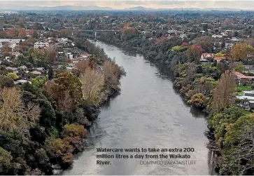  ?? DOMINICO ZAPATA/STUFF ?? Watercare wants to take an extra 200 million litres a day from the Waikato River.