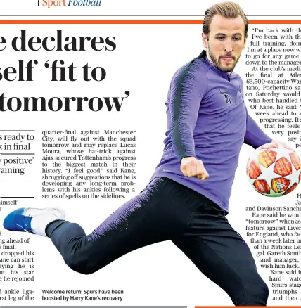  ??  ?? Welcome return: Spurs have been boosted by Harry Kane’s recovery