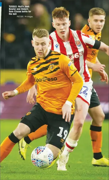  ?? PICTURE: PA Images ?? TUSSLE: Hull’s Josh Bowler and Stoke’s Sam Clucas battle for the ball