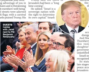  ??  ?? GUESTS Ivanka with Jared next to PM Benjamin Netanyahu