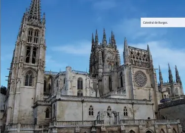  ??  ?? Catedral de Burgos.