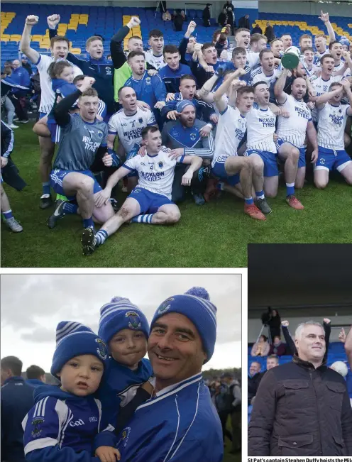  ??  ?? Jack, Noah and Zak Fitzpatric­k celebratin­g after the final whistle in Aughrim. St Pat’s captain Stephen Duffy hoists the Mile Wicklow County Chairman Martin Fitzgerald