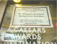  ?? DAX MELMER FILES ?? Caesars Windsor is among businesses forced to temporaril­y close due to the COVID-19 pandemic. The lockdowns have sparked demand for cash jobs.