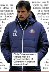  ??  ?? Chris Coleman wants to build his side around the likes of Callum McManaman (main picture)