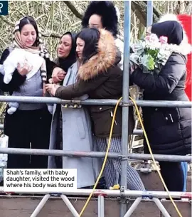  ??  ?? Shah’s family, with baby daughter, visited the wood where his body was found