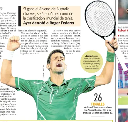  ??  ?? Alegría. Djokovic festejó por todo lo alto una nueva victoria sobre el suizo Roger Federer y su paso a la final del Abierto de Australia.