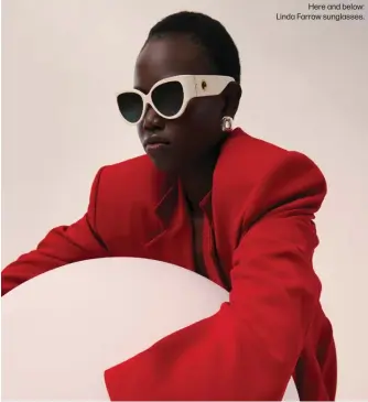  ?? ?? Here and below: Linda Farrow sunglasses.