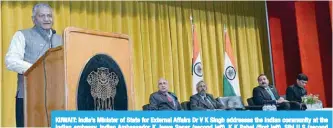  ??  ?? KUWAIT: India’s Minister of State for External Affairs Dr V K Singh addresses the Indian community at the Indian embassy. Indian Ambassador K Jeeva Sagar (second left), K K Pahal (first left), Sibi U S (second right) , Raj Gopal Singh (right), Charge...