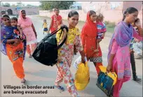  ??  ?? Villages in border areas are being evacuated