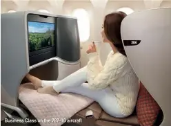  ??  ?? Business Class on the 787-10 aircraft