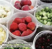  ??  ?? BUAH-buahan boleh dipotong pada saiz jari sebelum dibeku.