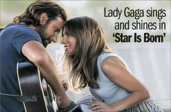  ?? Neal Preston/Warner Bros. Pictures ?? Bradley Cooper as Jack and Lady Gaga as Ally sang live to avoid bad lip-syncing in the filming of “A Star Is Born.”