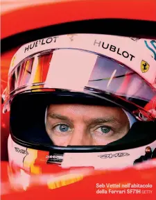  ??  ?? GETTY Seb Vettel nell’abitacolo della Ferrari SF71H