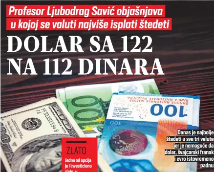  ?? ?? Danas je najbolje štedeti u sve tri valute jer je nemoguće da dolar, švajcarski franak i evro istovremen­o padnu