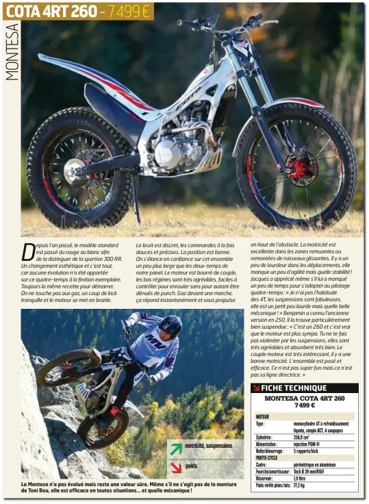  ??  ?? La Montesa n’a pas évolué mais reste une valeur sûre. Même s’il ne s’agit pas de la monture de Toni Bou, elle est efficace en toutes situations… et quelle mécanique !