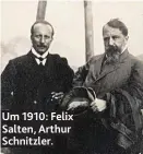  ??  ?? Um 1910: Felix Salten, Arthur Schnitzler.
