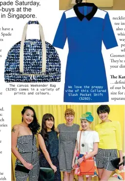  ??  ?? The canvas Weekender Bag ($290) comes in a variety of
prints and colours.
We love the preppy vibe of this Collared Slash Pocket Shift
($260). Theresa Canning Zast (centre) at the launch with (from left) radio DJ Rosalyn Lee, creative consultant...