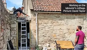  ?? ?? Working on the labourer’s cottage. Picture: David Taylor