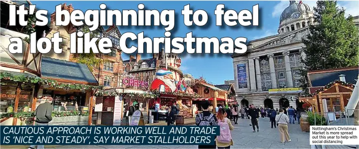  ?? ?? Nottingham’s Christmas Market is more spread out this year to help with social distancing
