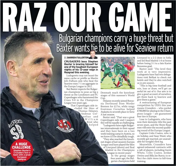  ??  ?? A HUGE CHALLENGE Stephen Baxter’s Crusaders face a team with a great European pedigree