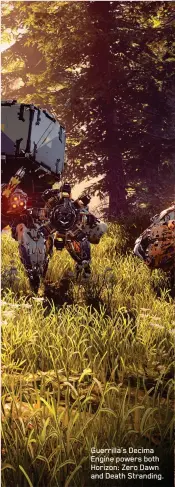  ??  ?? Guerrilla’s Decima Engine powers both Horizon: Zero Dawn and Death Stranding.