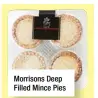  ??  ?? Morrisons Deep Filled Mince Pies