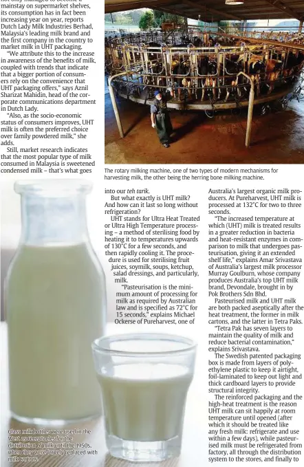  ??  ?? Glass milk bottles were used in the West as receptacle­s for the distributi­on of milk until the 1950s, when they were largely replaced with milk cartons. The rotary milking machine, one of two types of modern mechanisms for harvesting milk, the other...