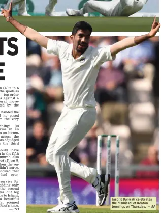  ?? — AP ?? Jasprit Bumrah celebrates the dismissal of Keaton Jennings on Thursday.