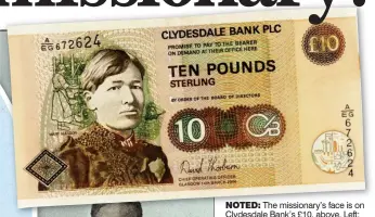  ??  ?? NOTED: The missionary’s face is on Clydesdale Bank’s £10, above. Left: With local children in ‘Old Calabar’